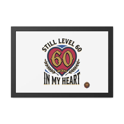 Framed Poster — "Still Level 60 In My Heart" 60th Birthday Retro Heart Print
