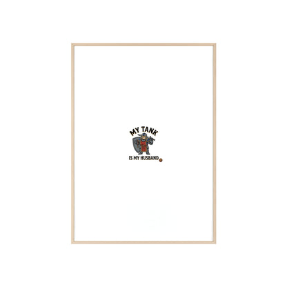 Framed Poster “My Tank Is My Husband” - Military Tank Lover Wall Art