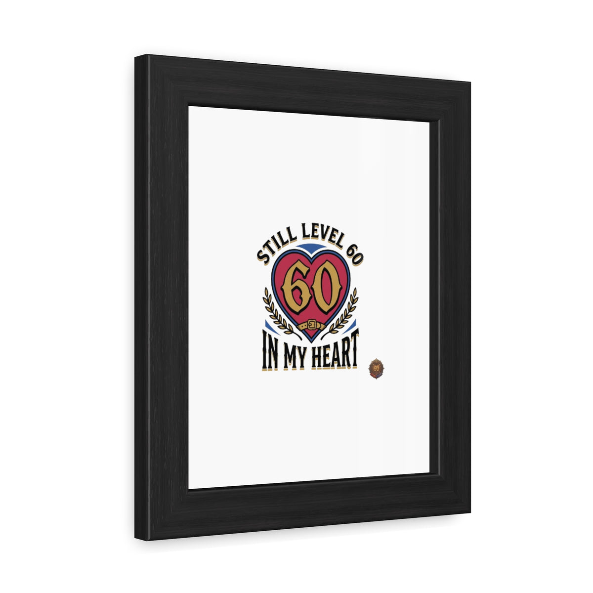 Framed Poster — "Still Level 60 In My Heart" 60th Birthday Retro Heart Print