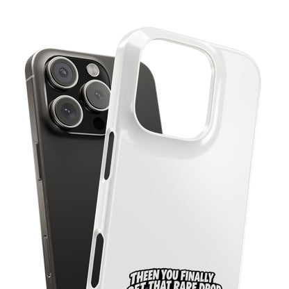 Slim Phone Case — Funny Gamer Design “Then You Finally Get That Rare Drop… And It’s BOE So You Can’t Use It”