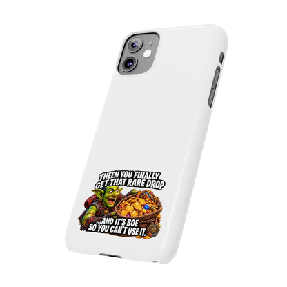 Slim Phone Case — Funny Gamer Design “Then You Finally Get That Rare Drop… And It’s BOE So You Can’t Use It”