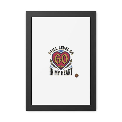 Framed Poster — "Still Level 60 In My Heart" 60th Birthday Retro Heart Print