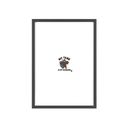 Framed Poster “My Tank Is My Husband” - Military Tank Lover Wall Art