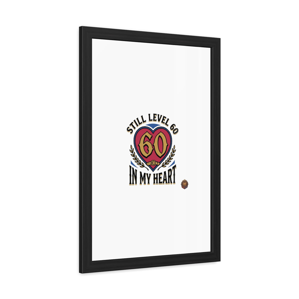 Framed Poster — "Still Level 60 In My Heart" 60th Birthday Retro Heart Print