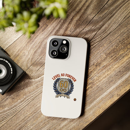 Level 60 Forever Slim Phone Case — 60th Birthday Gift, Milestone Celebration