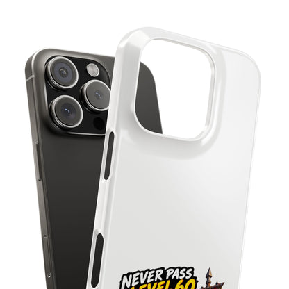 Phone Case — 'Never Pass Level 60' RPG Gamer Slim Case