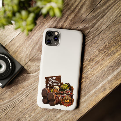 Slim Phone Case — "Work Sucks... Let’s Raid!" Gamer Orc 60 Forever Design