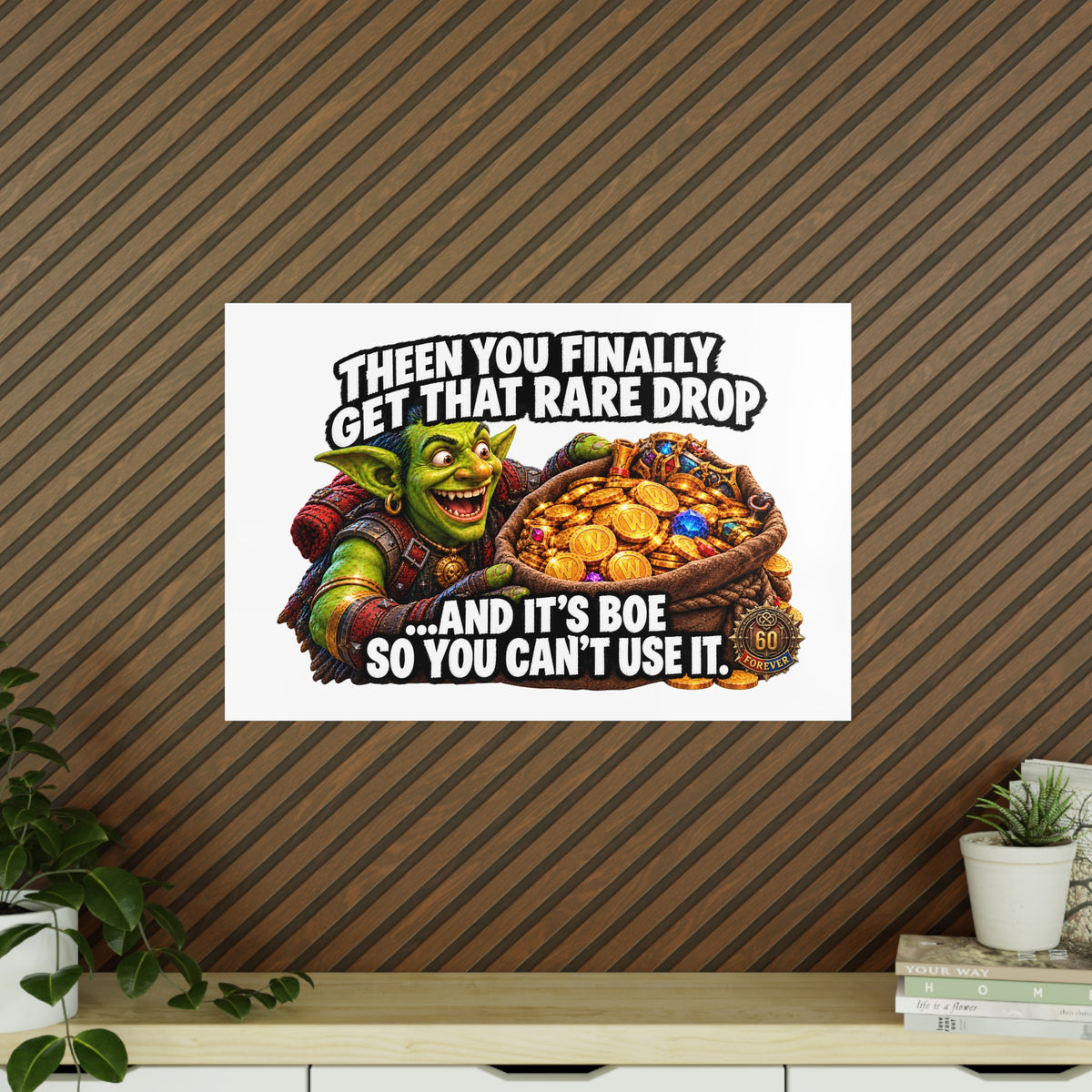 Photopaper Poster — Funny Gaming Goblin "Then You Finally Get That Rare Drop... And It's BoE So You Can't Use It"