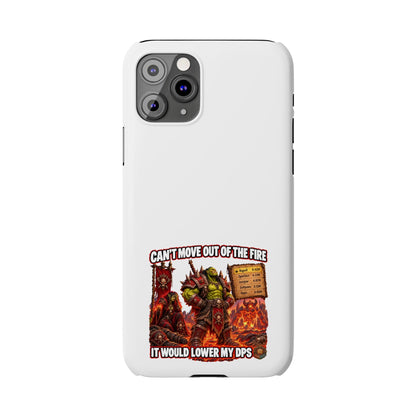 Slim Phone Case — "Can't Move Out of the Fire, It Would Lower My DPS" Gamer Design