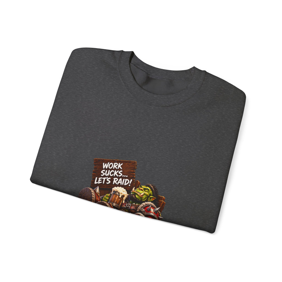 Crewneck Sweatshirt — 'Work Sucks, Let's Raid' Gamer Goblin Graphic