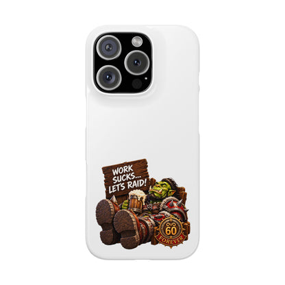 Slim Phone Case — "Work Sucks... Let’s Raid!" Gamer Orc 60 Forever Design