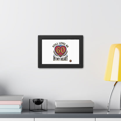 Framed Poster — "Still Level 60 In My Heart" 60th Birthday Retro Heart Print