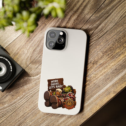 Slim Phone Case — "Work Sucks... Let’s Raid!" Gamer Orc 60 Forever Design