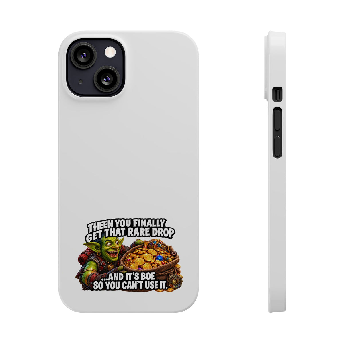 Slim Phone Case — Funny Gamer Design “Then You Finally Get That Rare Drop… And It’s BOE So You Can’t Use It”