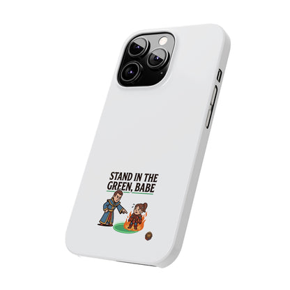 Stand in the Green, Babe Slim Phone Case — Funny Golf Cartoon Phone Cover