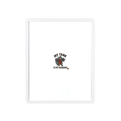Framed Poster “My Tank Is My Husband” - Military Tank Lover Wall Art