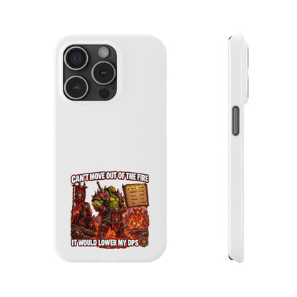 Slim Phone Case — "Can't Move Out of the Fire, It Would Lower My DPS" Gamer Design