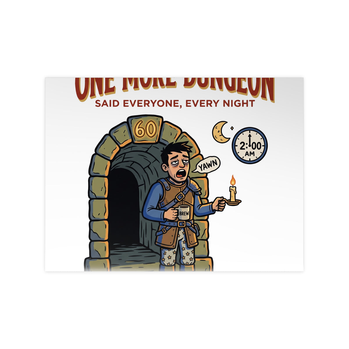 One More Dungeon RPG Poster — "One More Dungeon Said Everyone, Every Night" Photopaper Print