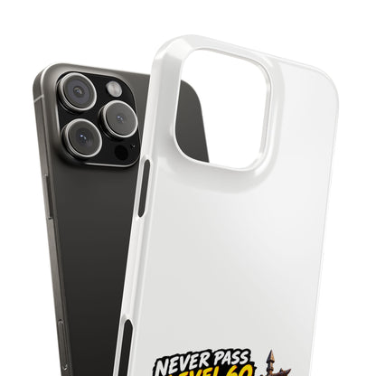 Phone Case — 'Never Pass Level 60' RPG Gamer Slim Case