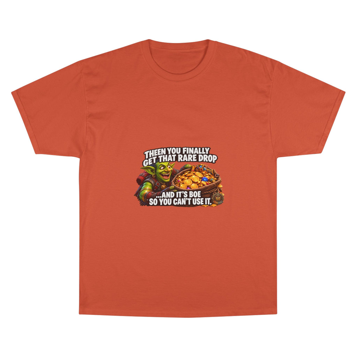 Gamer Meme T-Shirt — "Then You Finally Get That Rare Drop..." Funny RPG Loot Shirt