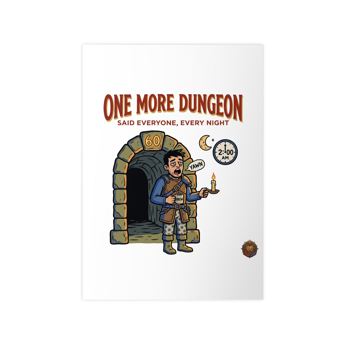 One More Dungeon RPG Poster — "One More Dungeon Said Everyone, Every Night" Photopaper Print