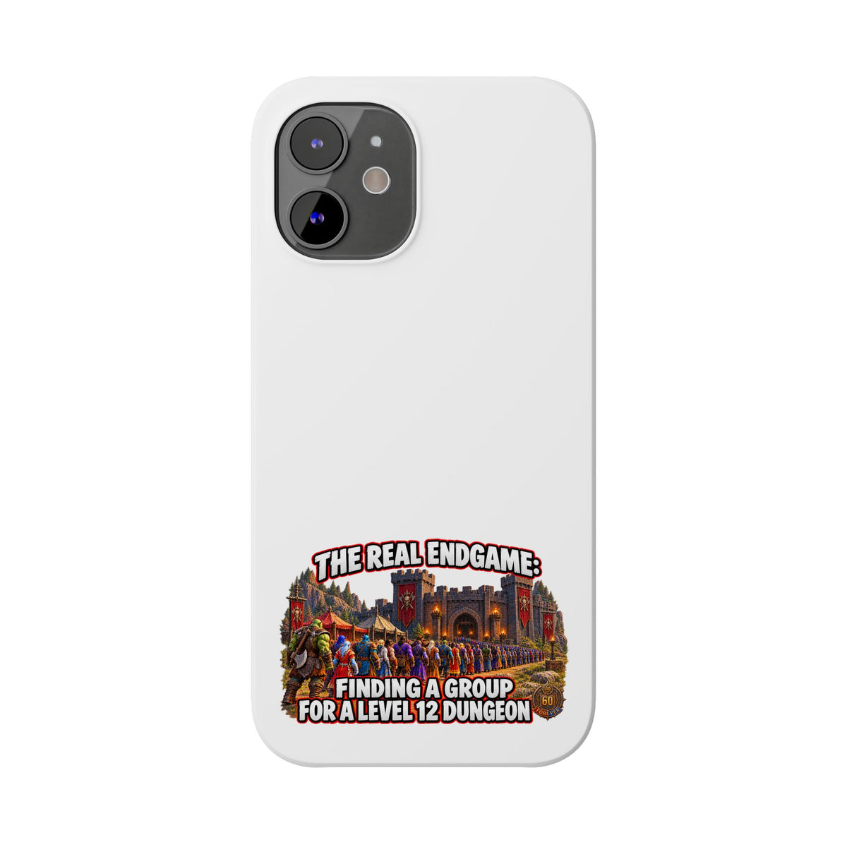 Phone Case — “The Real Endgame: Finding a Group for a Level 12 Dungeon” Gamer Design