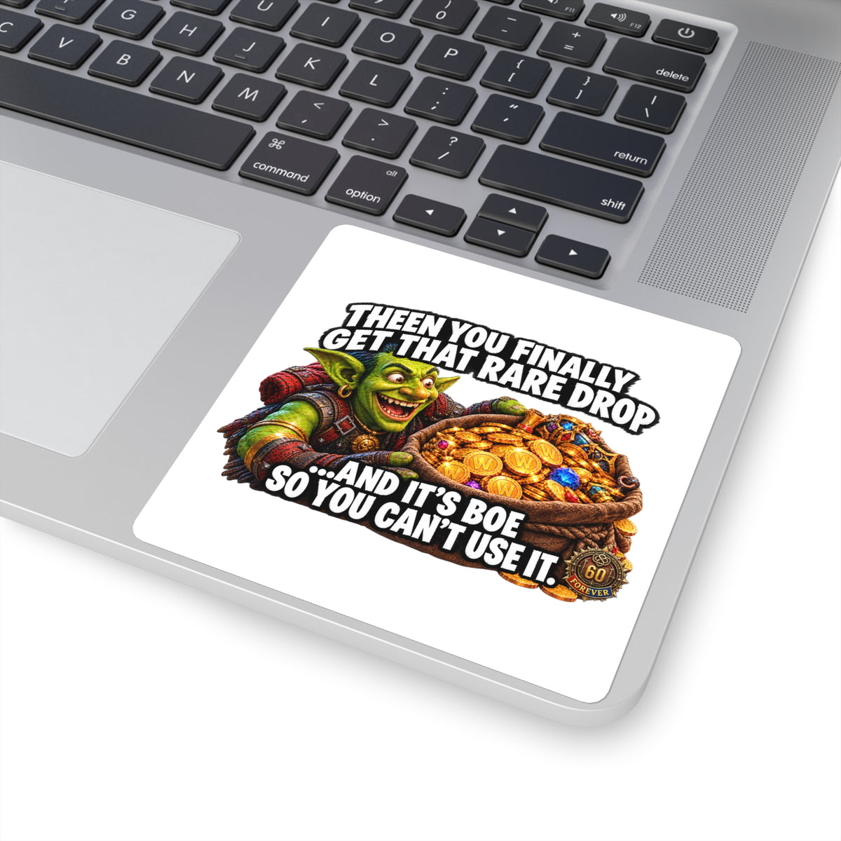Gaming Square Sticker — “Then You Finally Get That Rare Drop… And It’s BoE So You Can’t Use It”