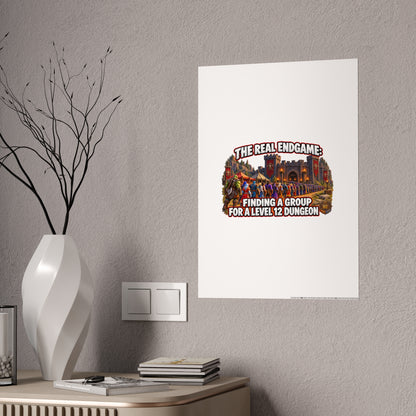 Gloss Poster — “The Real Endgame: Finding a Group for a Level 12 Dungeon” Gaming Wall Art