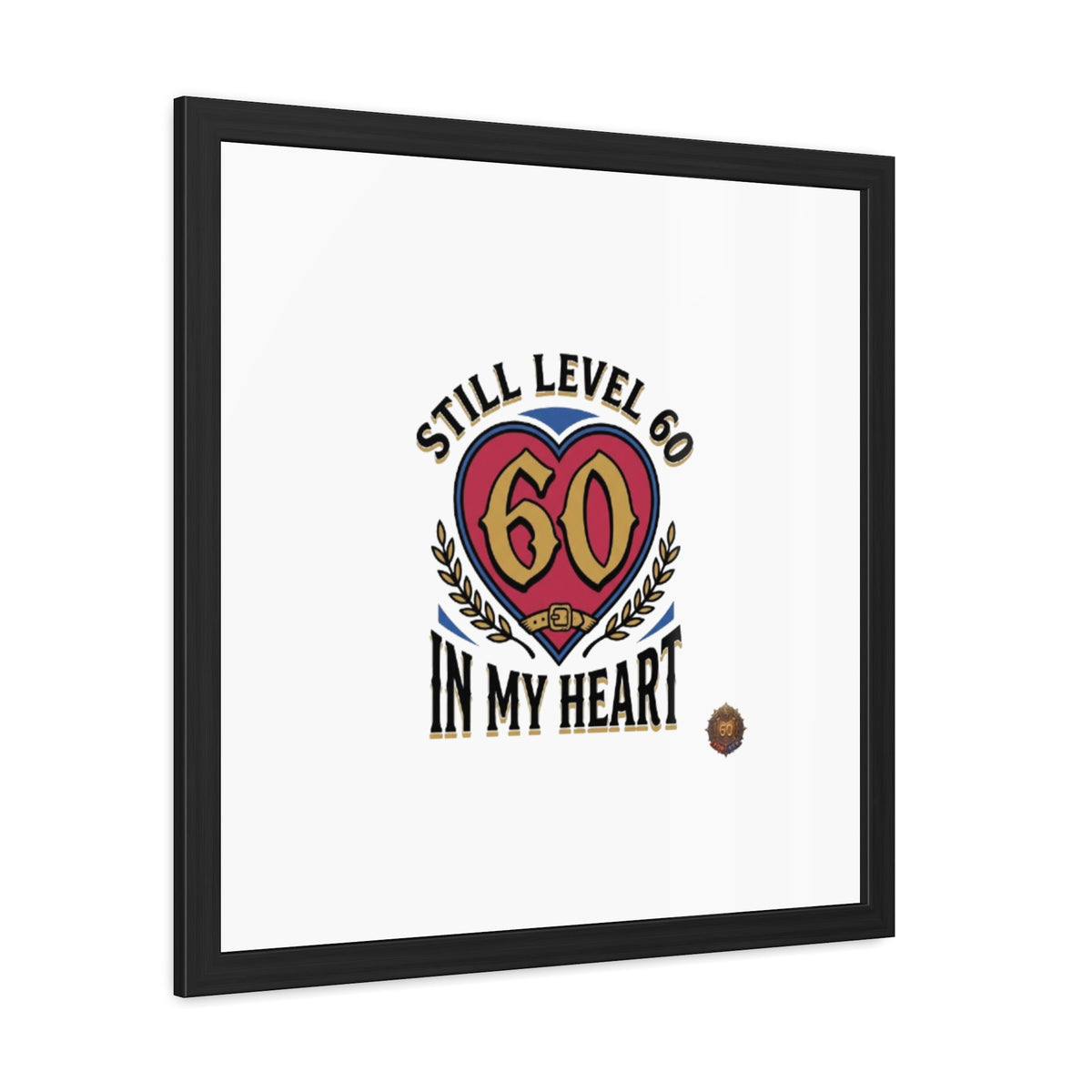 Framed Poster — "Still Level 60 In My Heart" 60th Birthday Retro Heart Print