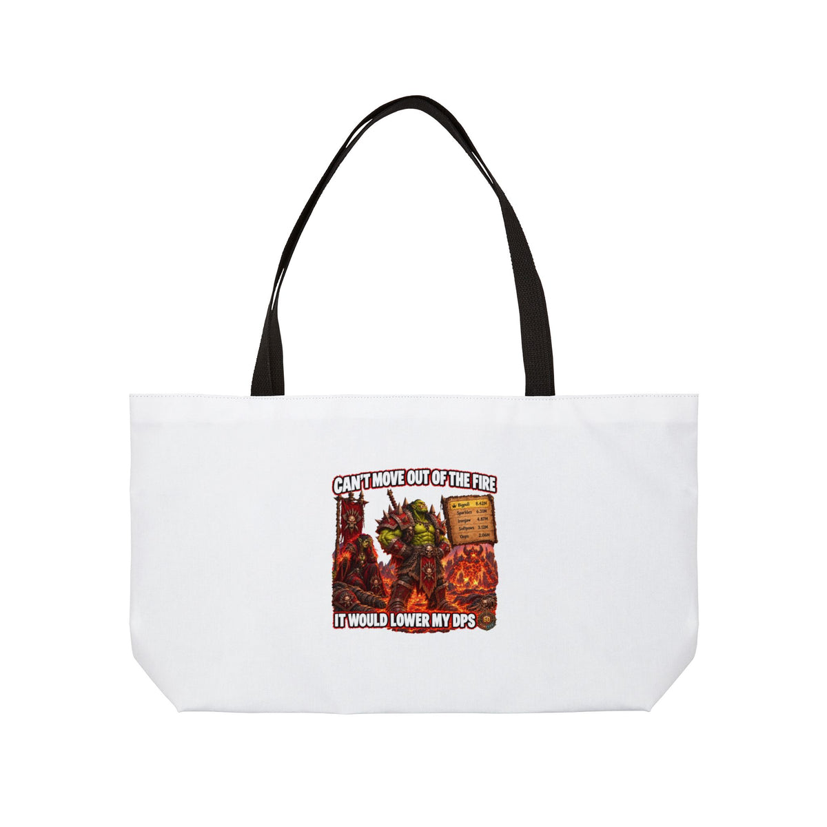 Weekender Tote Bag - Funny RPG Gaming Design ‘Can’t Move Out of the Fire It Would Lower My DPS’