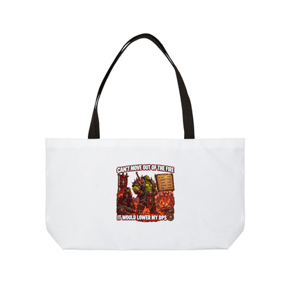 Weekender Tote Bag - Funny RPG Gaming Design ‘Can’t Move Out of the Fire It Would Lower My DPS’