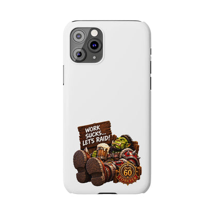 Slim Phone Case — "Work Sucks... Let’s Raid!" Gamer Orc 60 Forever Design