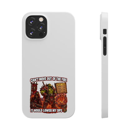 Slim Phone Case — "Can't Move Out of the Fire, It Would Lower My DPS" Gamer Design