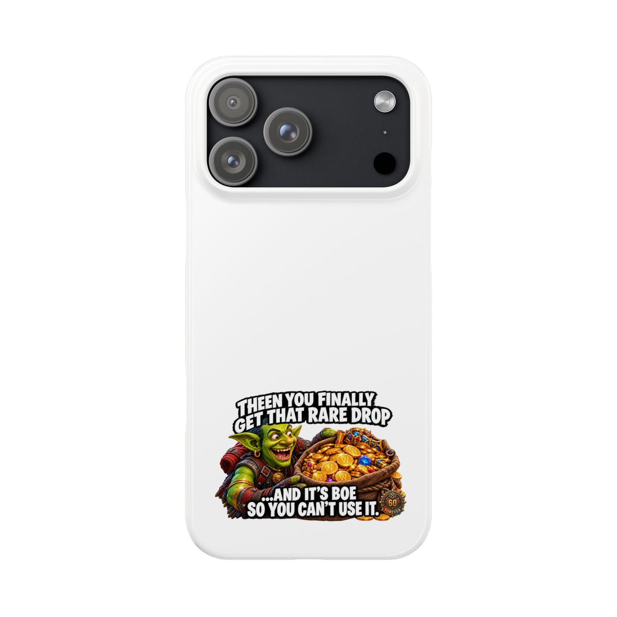 Slim Phone Case — Funny Gamer Design “Then You Finally Get That Rare Drop… And It’s BOE So You Can’t Use It”