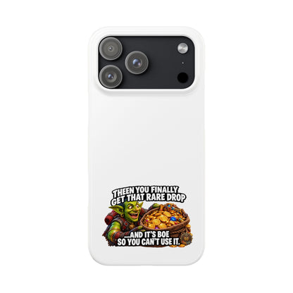 Slim Phone Case — Funny Gamer Design “Then You Finally Get That Rare Drop… And It’s BOE So You Can’t Use It”