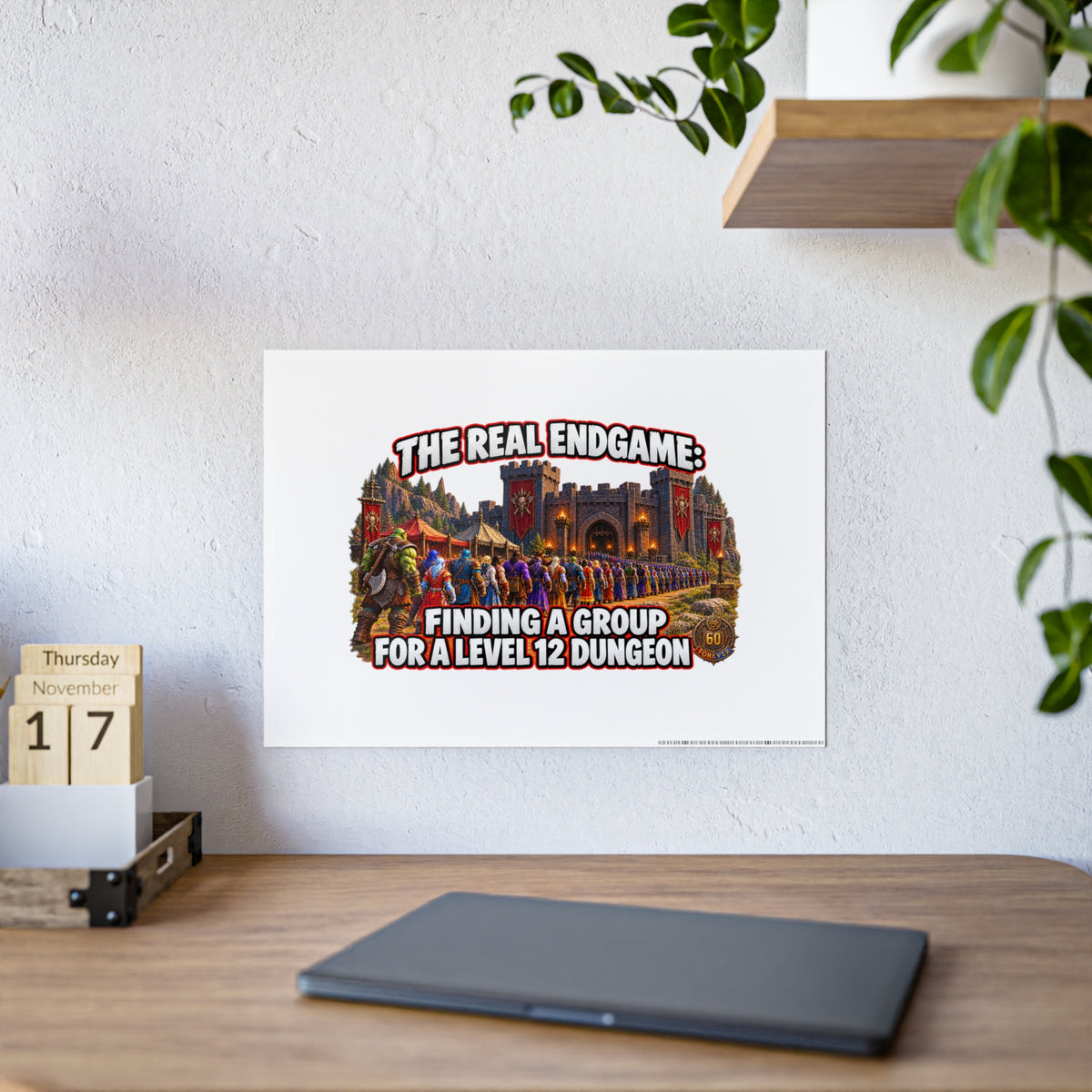 Gloss Poster — “The Real Endgame: Finding a Group for a Level 12 Dungeon” Gaming Wall Art