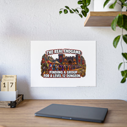 Gloss Poster — “The Real Endgame: Finding a Group for a Level 12 Dungeon” Gaming Wall Art