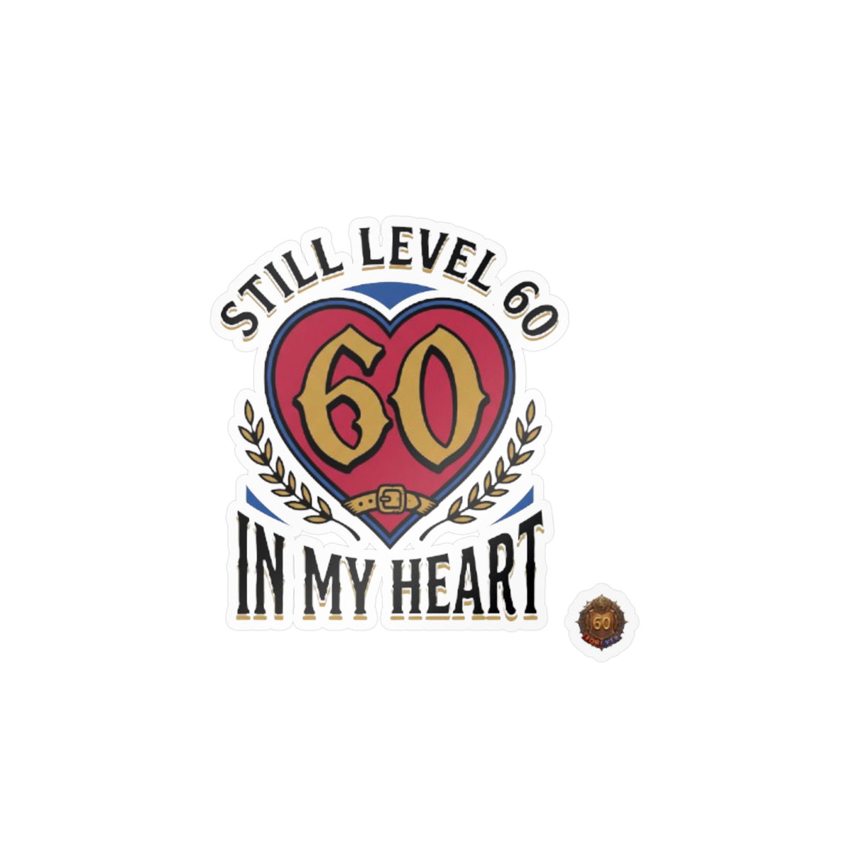 60th Birthday Vinyl Decal — "Still Level 60 In My Heart" Kiss-Cut Sticker
