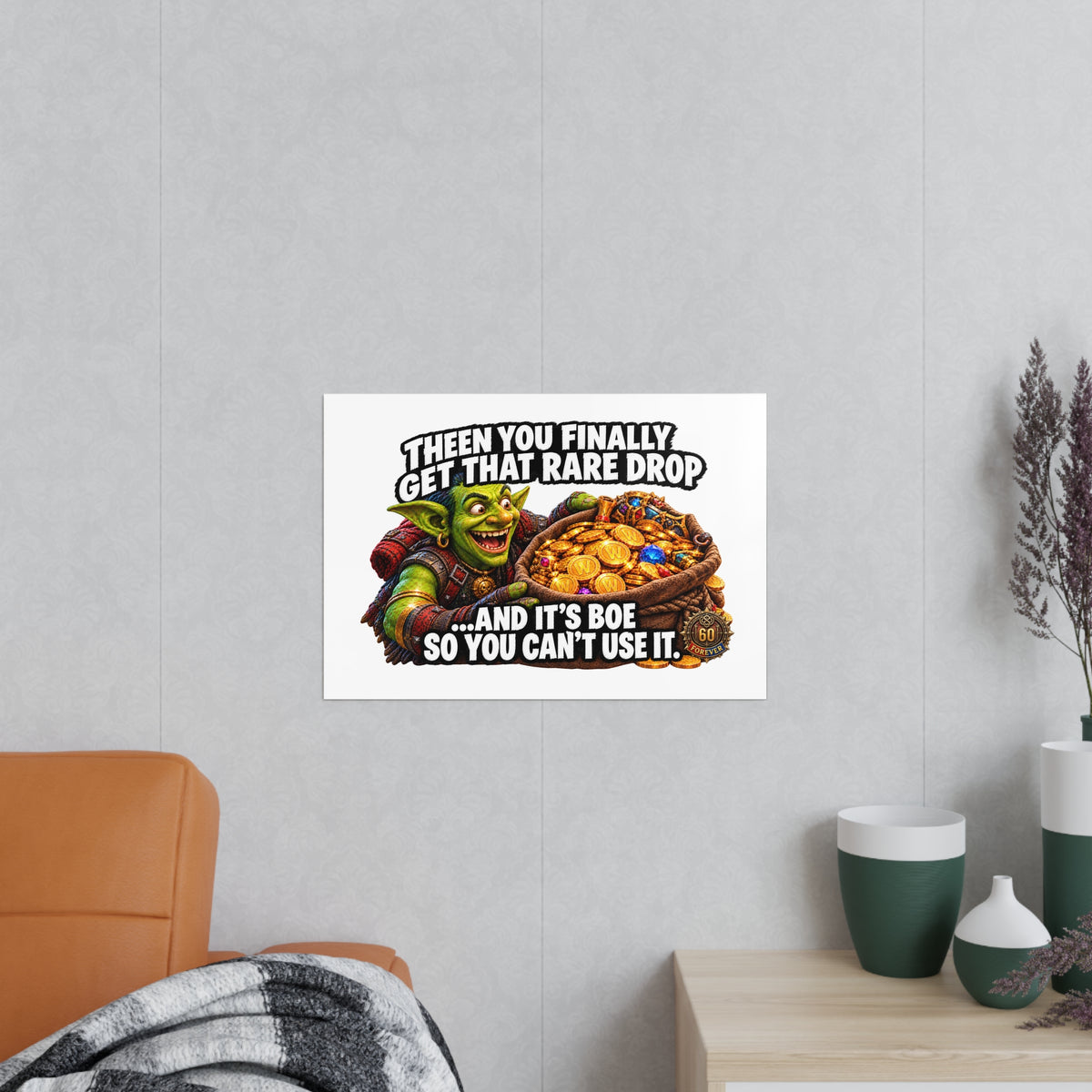 Photopaper Poster — Funny Gaming Goblin "Then You Finally Get That Rare Drop... And It's BoE So You Can't Use It"