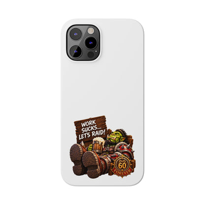 Slim Phone Case — "Work Sucks... Let’s Raid!" Gamer Orc 60 Forever Design