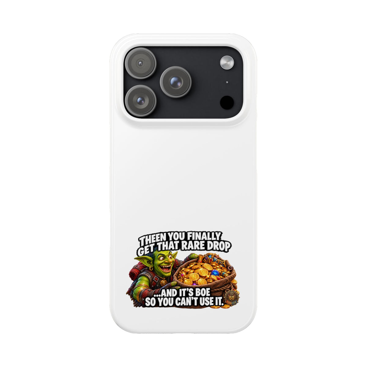 Slim Phone Case — Funny Gamer Design “Then You Finally Get That Rare Drop… And It’s BOE So You Can’t Use It”