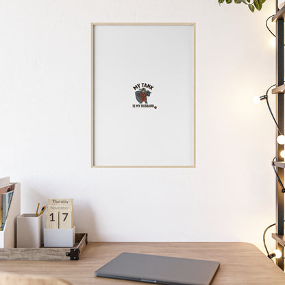 Framed Poster “My Tank Is My Husband” - Military Tank Lover Wall Art