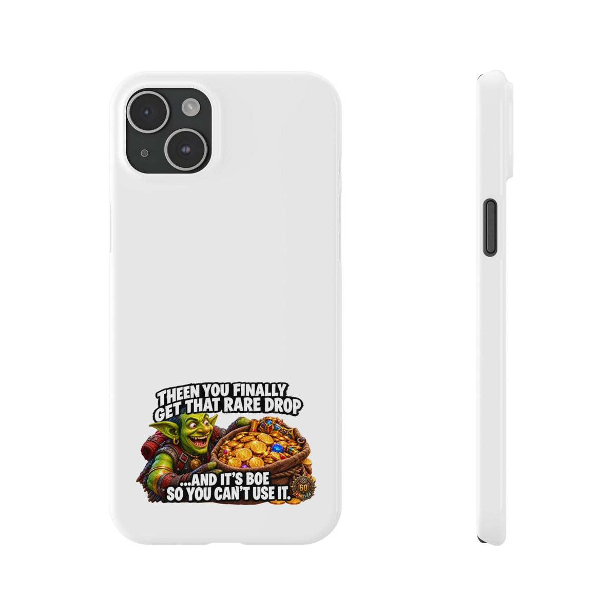 Slim Phone Case — Funny Gamer Design “Then You Finally Get That Rare Drop… And It’s BOE So You Can’t Use It”