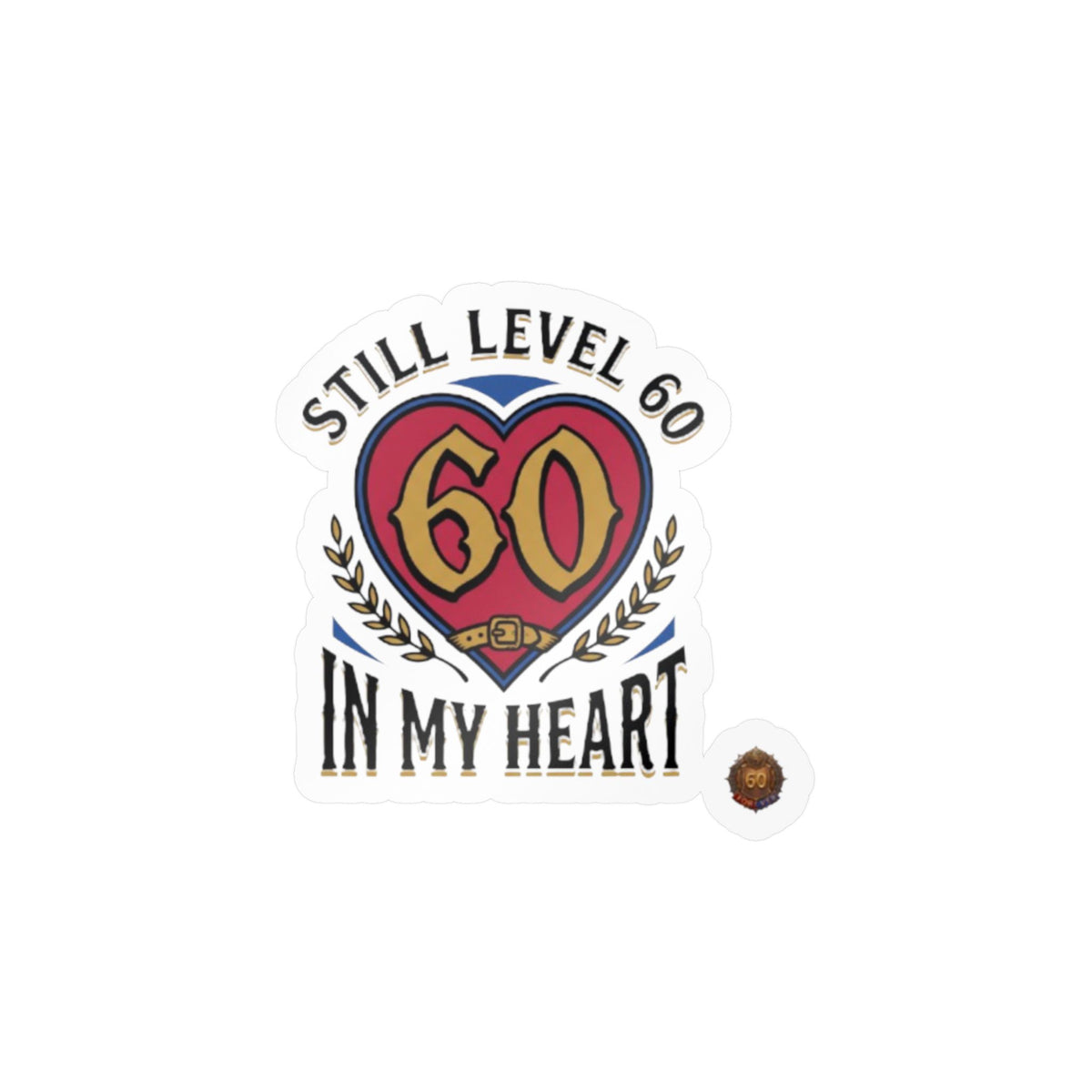 60th Birthday Vinyl Decal — "Still Level 60 In My Heart" Kiss-Cut Sticker