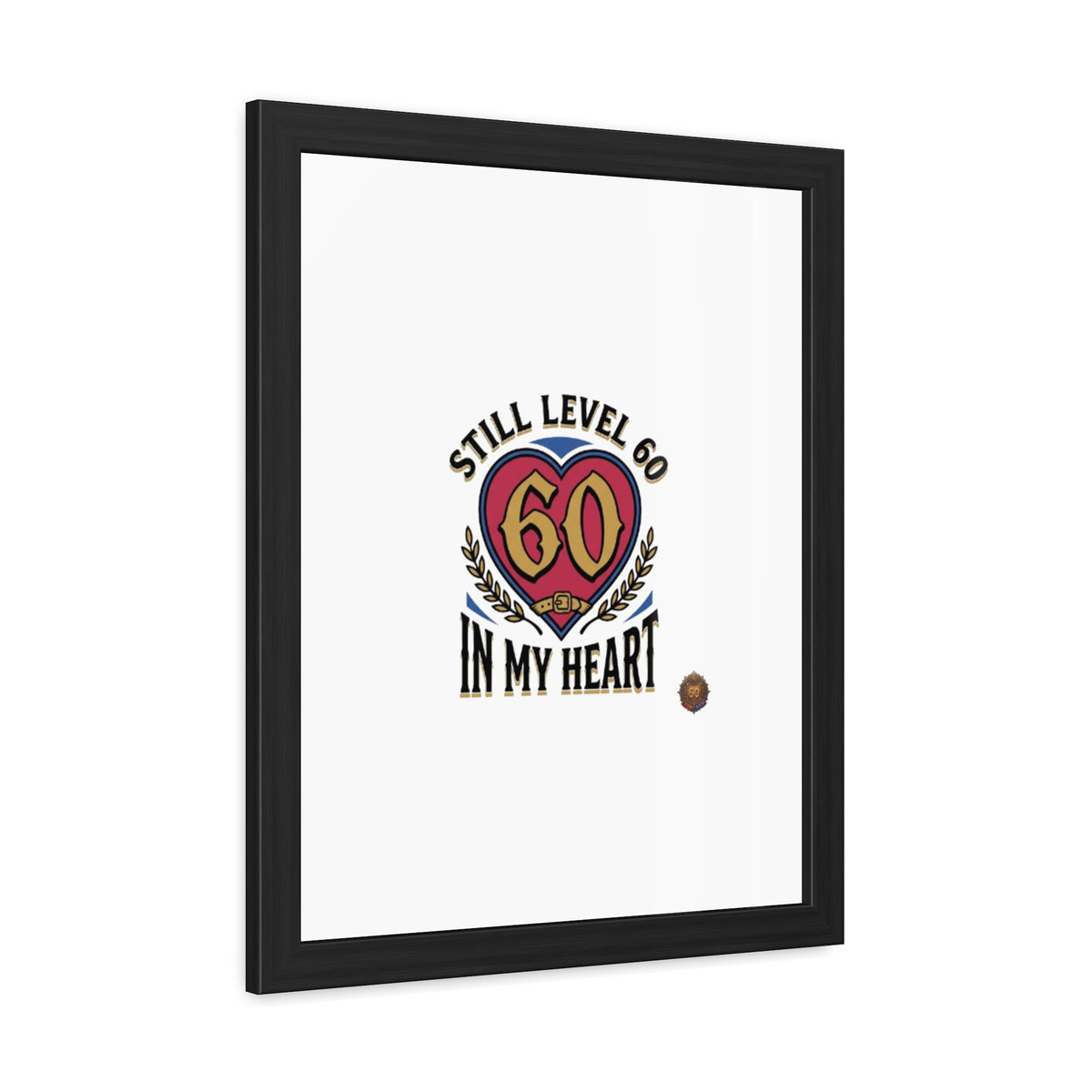 Framed Poster — "Still Level 60 In My Heart" 60th Birthday Retro Heart Print