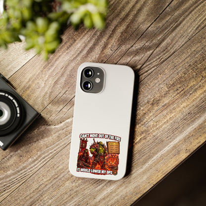 Slim Phone Case — "Can't Move Out of the Fire, It Would Lower My DPS" Gamer Design