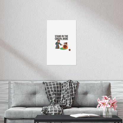 Stand in the Green, Babe Poster — Funny Gamer Spellcasting Art Print