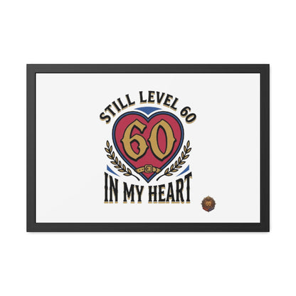 Framed Poster — "Still Level 60 In My Heart" 60th Birthday Retro Heart Print