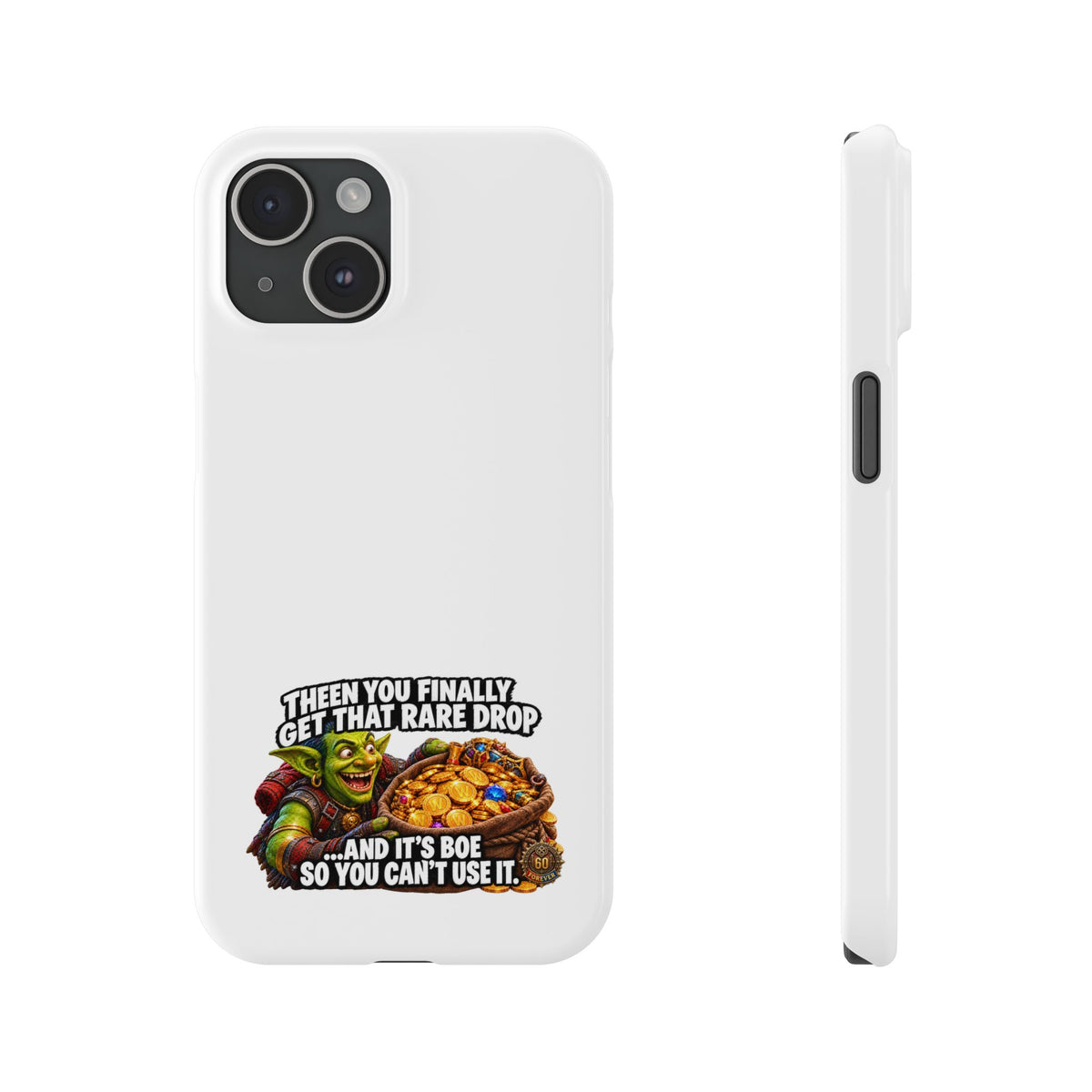 Slim Phone Case — Funny Gamer Design “Then You Finally Get That Rare Drop… And It’s BOE So You Can’t Use It”