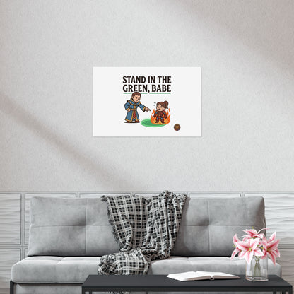 Stand in the Green, Babe Poster — Funny Gamer Spellcasting Art Print